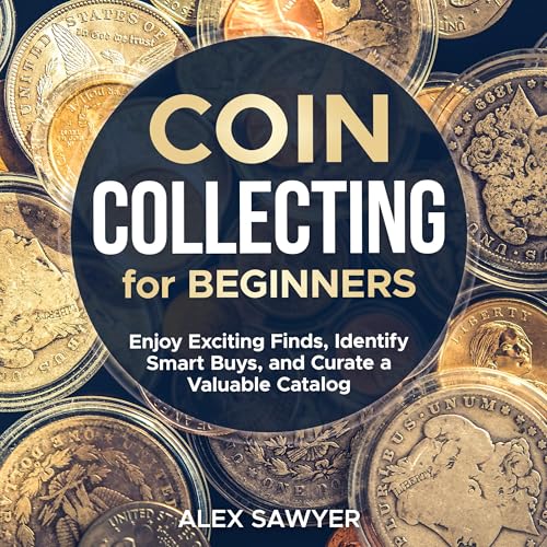 Coin Collecting for Beginners by Alex Sawyer episode artwork