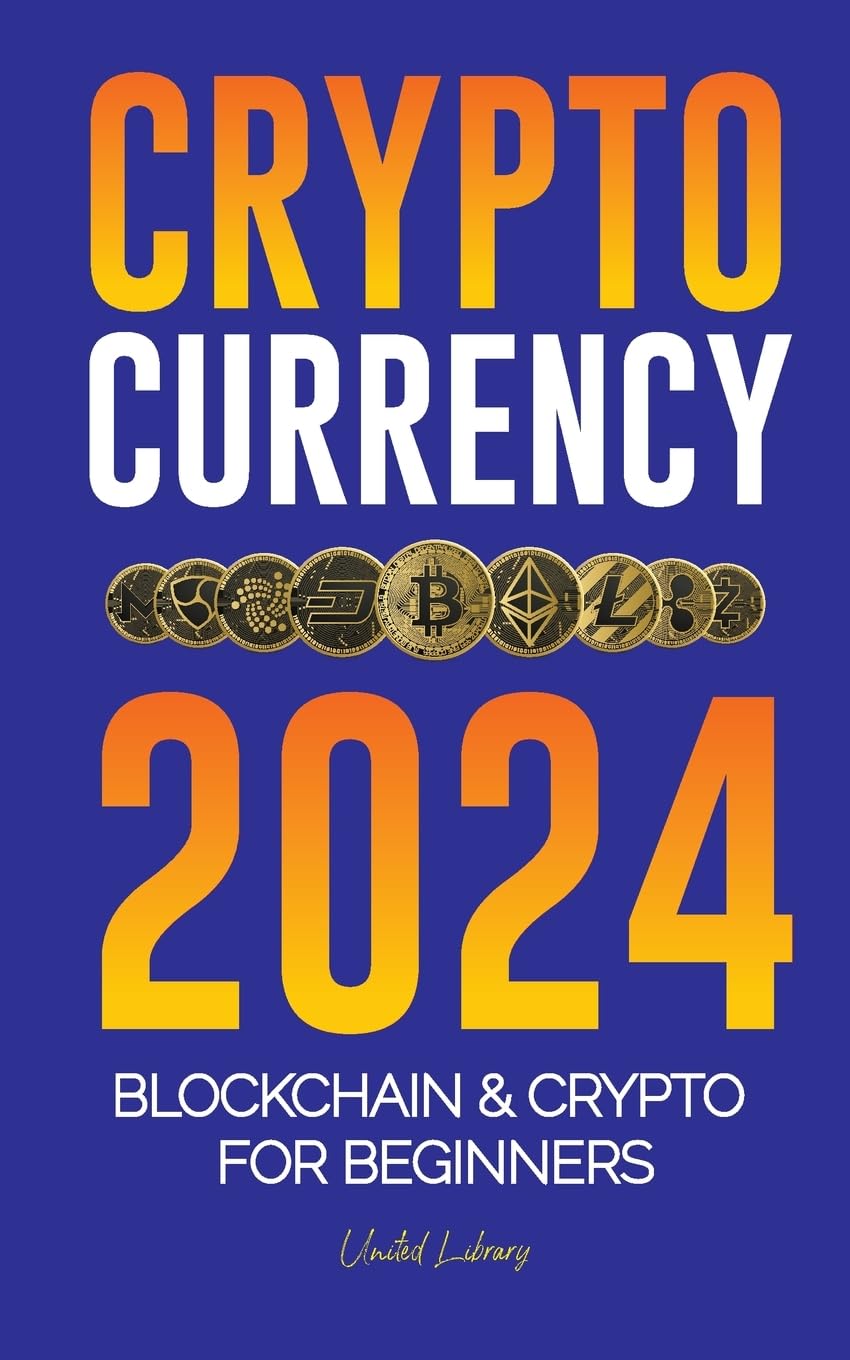 Cryptocurrency 2024 The Basics To Blockchain And Crypto For Beginners |  Desertcart Tunisia