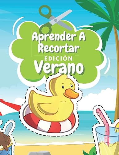 Aprender A Recortar Edición Verano: Cuaderno De Actividades Preescolar - Libro Colorear Verano - Recortar y Colorear - Libro Actividades Vacaciones 3 años En Adelante