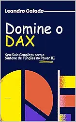 Domine o DAX: Seu Guia Completo para a Sintaxe de Funções no Power BI