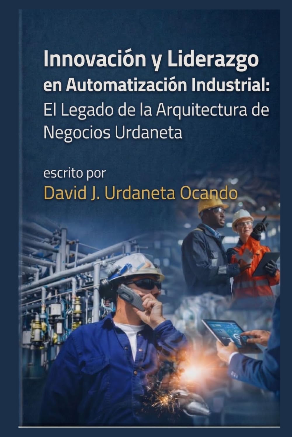 Innovación y Liderazgo en Automatización Industrial: El Legado de la Arquitectura de Negocios Urdaneta