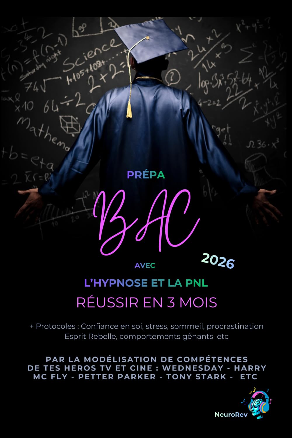 Prépa BAC Réussir en 3 Mois: Avec l’Hypnose & la PNL par la modélisation de compétences (NeuroRev Prépa)