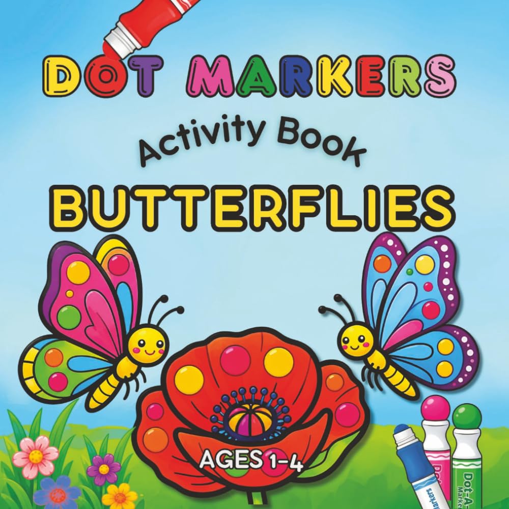 Dot Marker Activity Book for Toddlers: Big Dots Easy Coloring Book with Butterflies and Flowers for Early Learners (Little Children's Books)