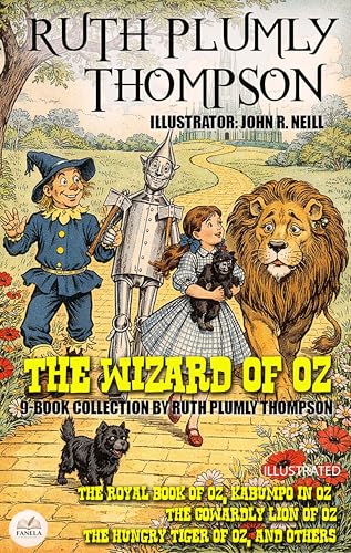 The Wizard of Oz: 9-Book Collection by Ruth Plumly Thompson. Illustrated: The Royal Book of Oz, Kabumpo in Oz, The Cowardly Lion of Oz, The Hungry Tiger of Oz, and Others