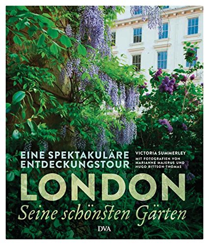 London – seine schönsten Gärten: Eine spektakuläre Entdeckungstour London – seine schönsten Gärten: Eine spektakuläre Entdeckungstour