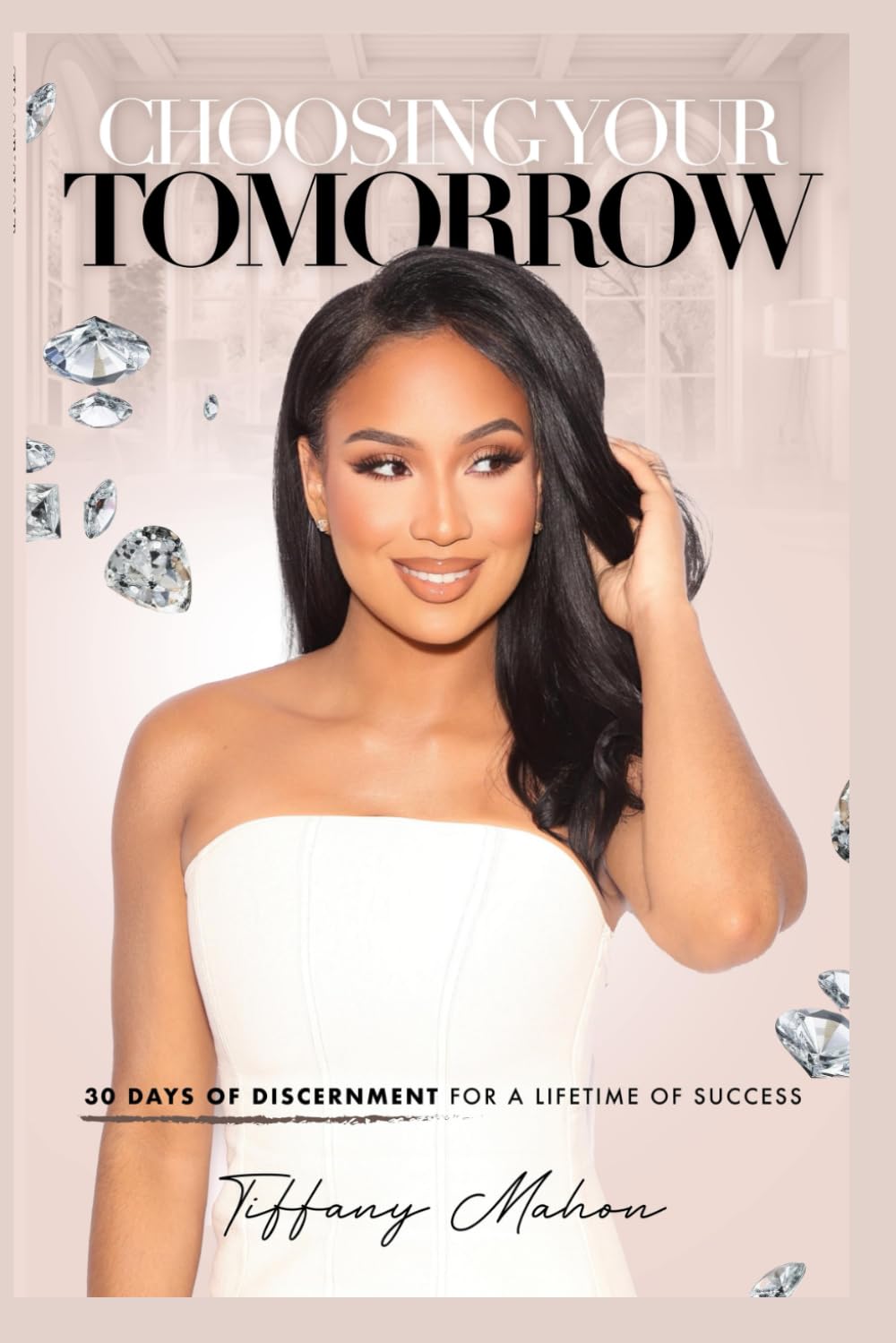 Choosing Your Tomorrow: 30 days of Discernment for a Life Time of Success