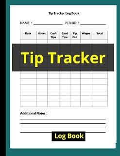 Tip Tracker Log Book: Comprehensive notebook for waitress, waiter, servers and Bartenders to Track Daily Customer Tips ,Hours ,Wages,/tip tracker