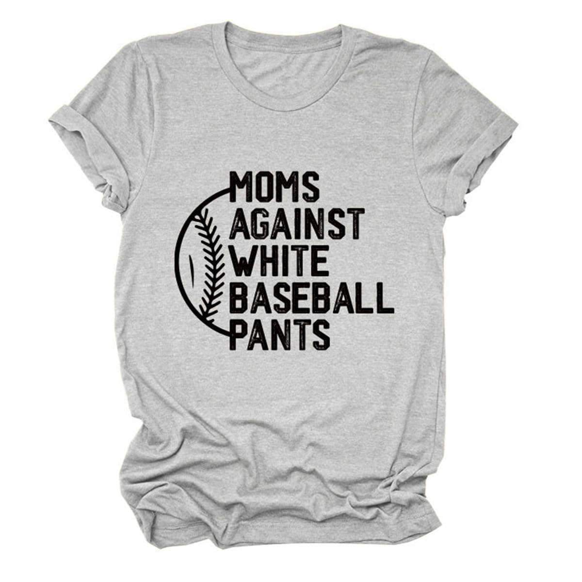 Moms Against White Baseball Pants T-Shirt Baseball Mama Life Shirt Baseball Game Day Short Sleeve Baseball Lovers Tee