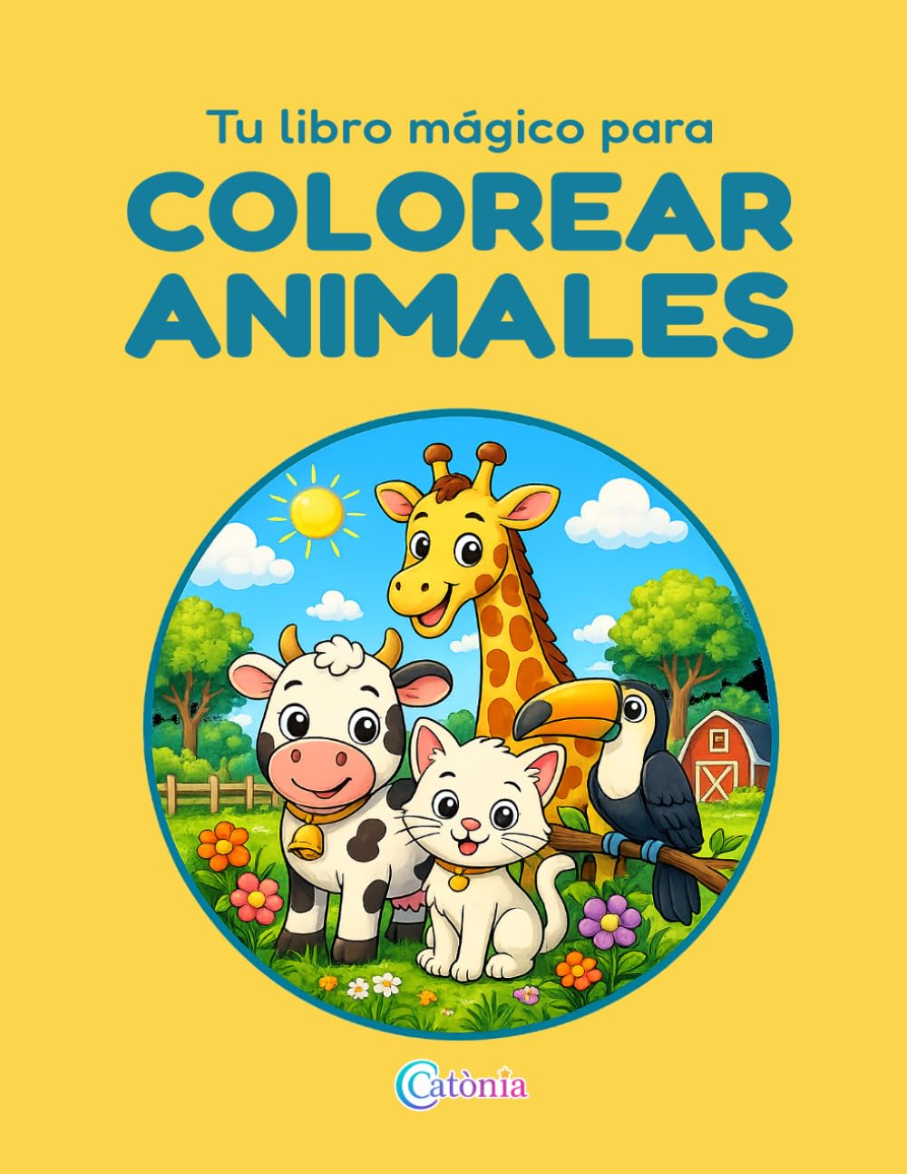 Tu libro mágico para COLOREAR ANIMALES: 50 dibujos divertidos de animales para pintar y aprender jugando (CATÒNIA Color)