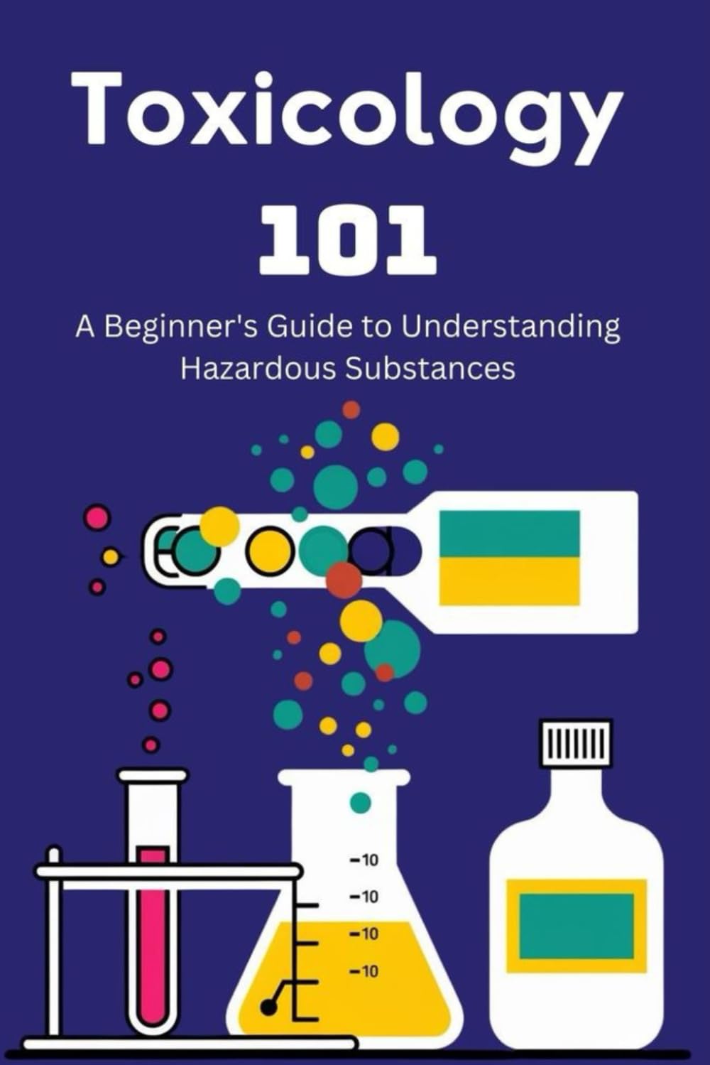 Toxicology 101: A Beginner's Guide to Understanding Hazardous Substances
