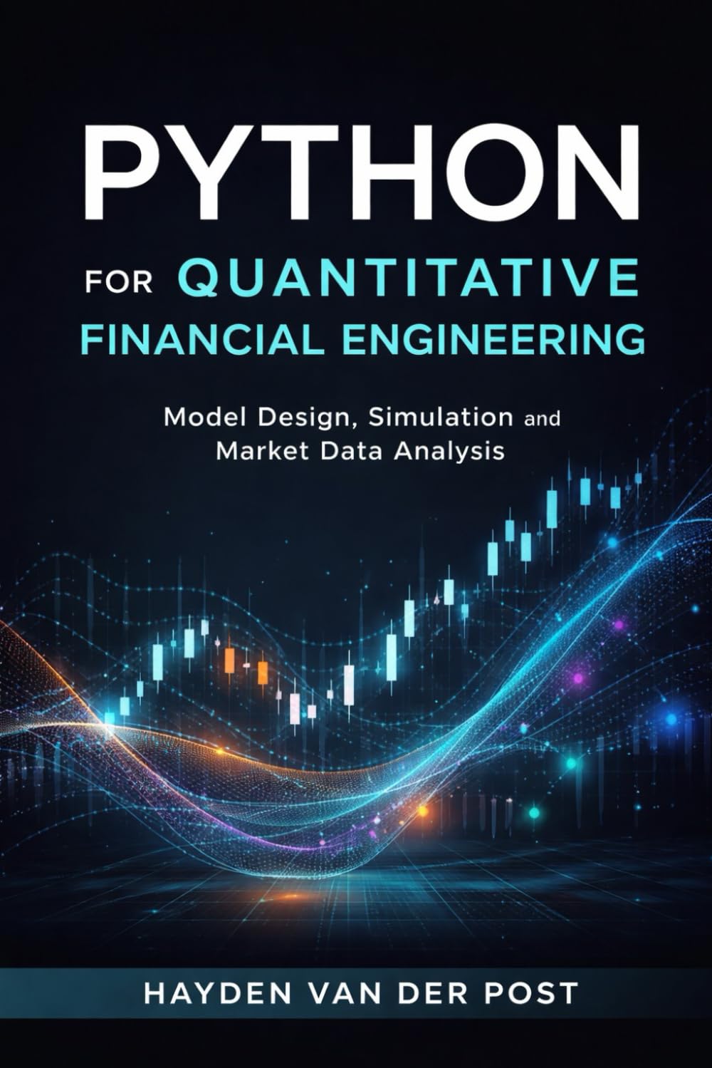 Python for Quantitative Financial Engineering: Model Design, Simulation, and Market Data Analysis