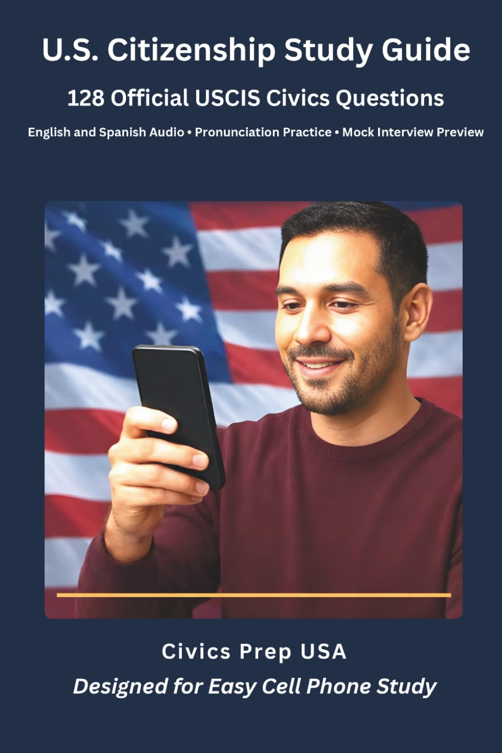 U.S. Citizenship Study Guide: 128 Official USCIS Civics Questions with English and Spanish Audio, Digital Pronunciation Practice, and Mock Interview Preview