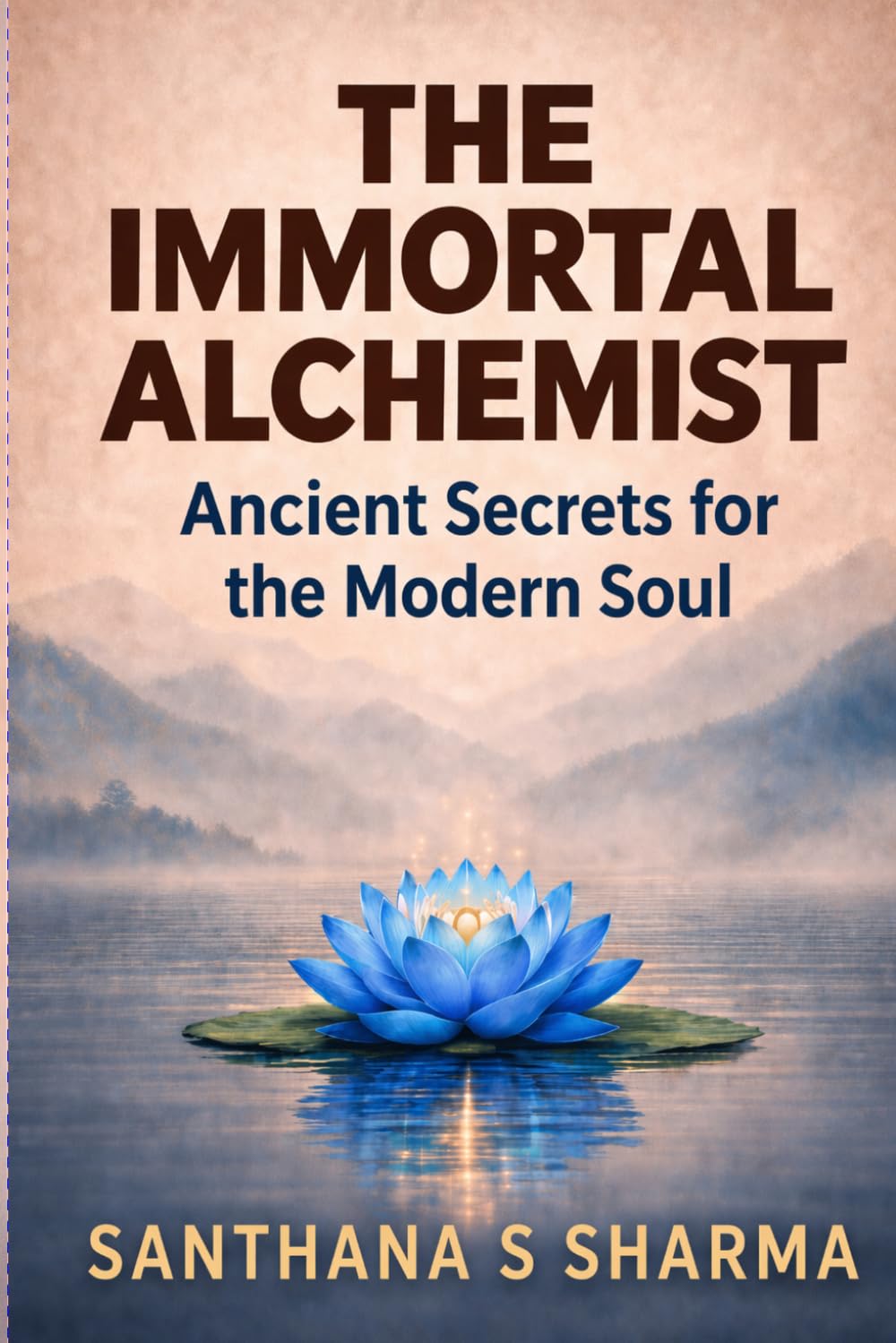 The Immortal Alchemist: Ancient Secrets For The Modern Soul