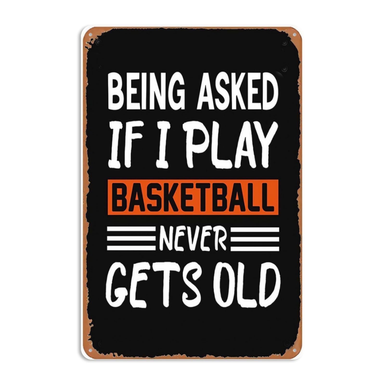 Kwqdozf As Pic Being Asked If If I Play Basketball Never Gets Old Sign Wall Decor Art Post