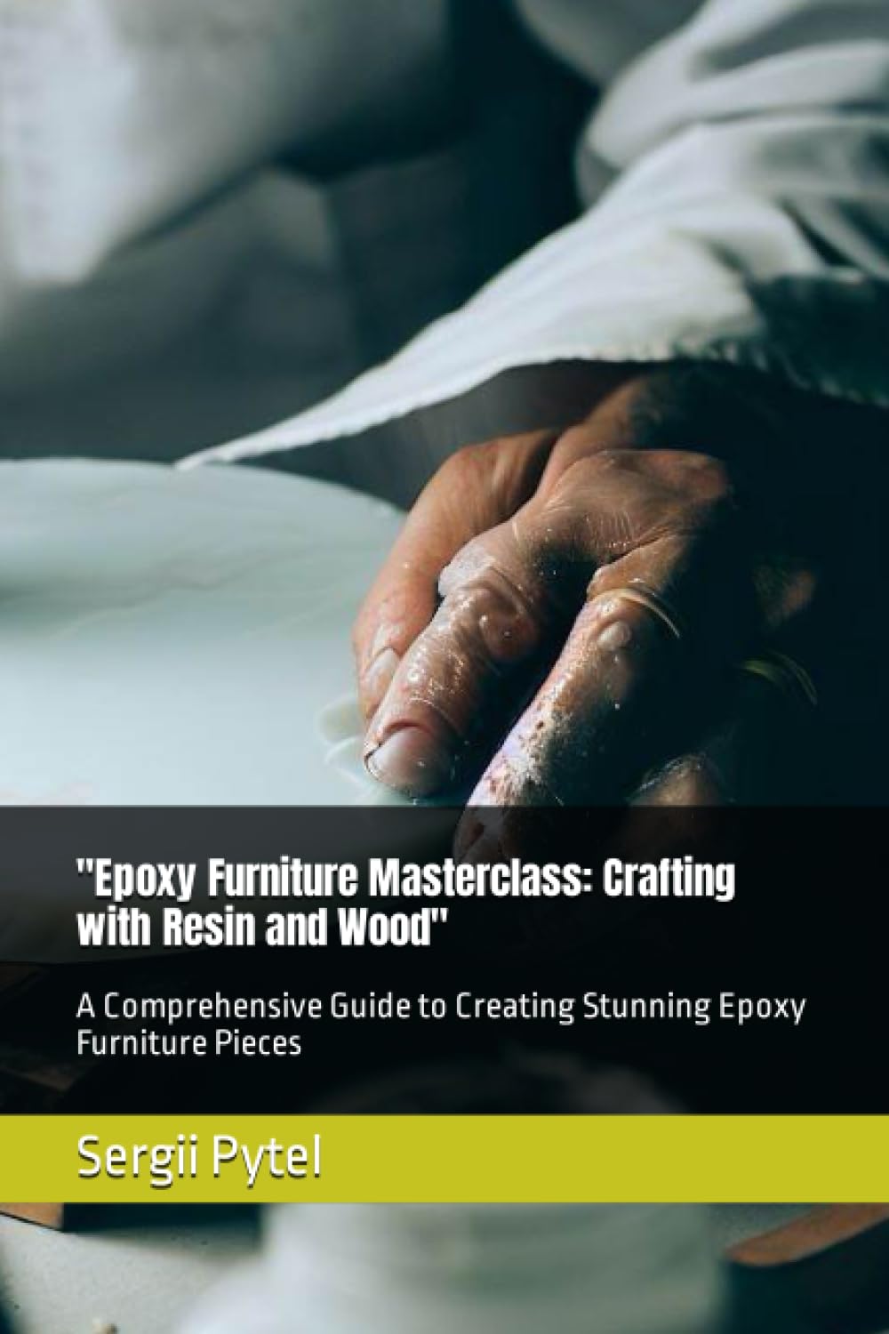 "Epoxy Furniture Masterclass: Crafting with Resin and Wood": A Comprehensive Guide to Creating Stunning Epoxy Furniture Pieces