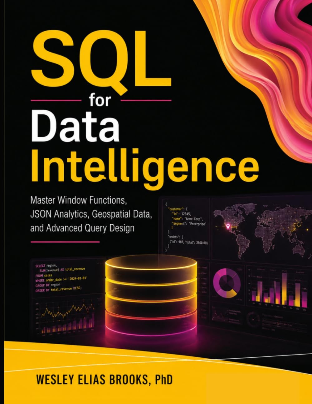 SQL for Data Intelligence: Mastering SQL for Advanced Data Analytics PostgreSQL Analytics and Data Intelligence Handbook