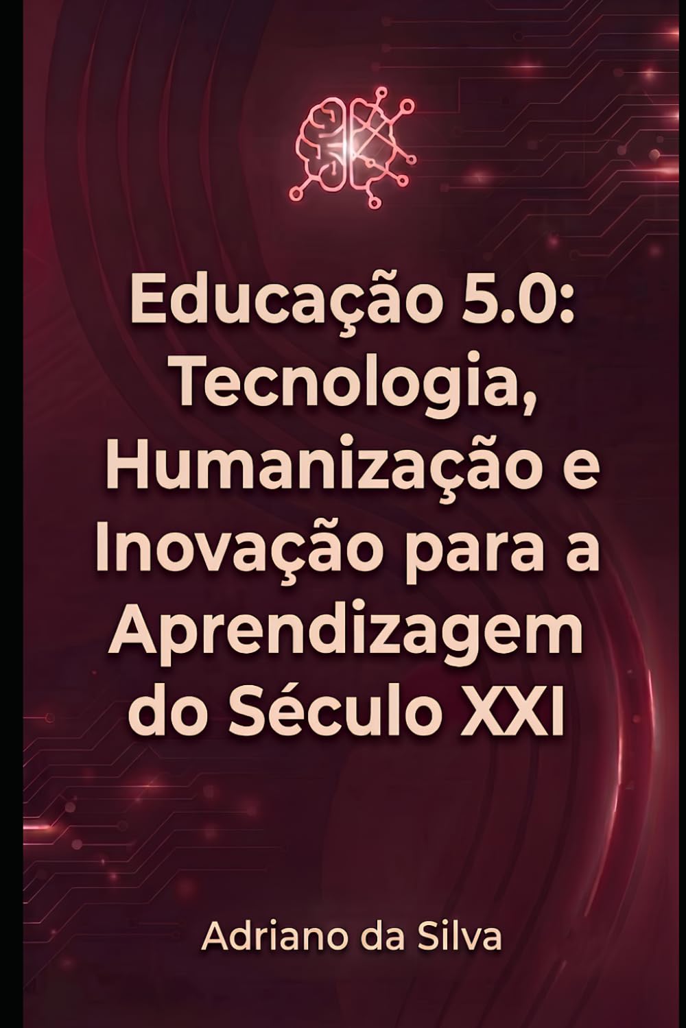 Educação 5.0: Tecnologia, Humanização e Inovação para a Aprendizagem do Século XXI