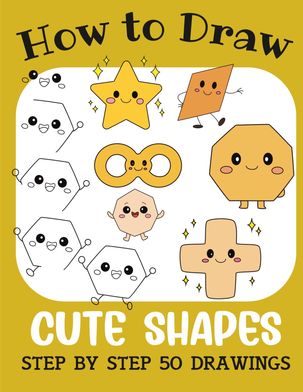 How to Draw Cute Shapes: Step by Step 50 Drawings for Kids (How to Draw Cute Books for Kids)