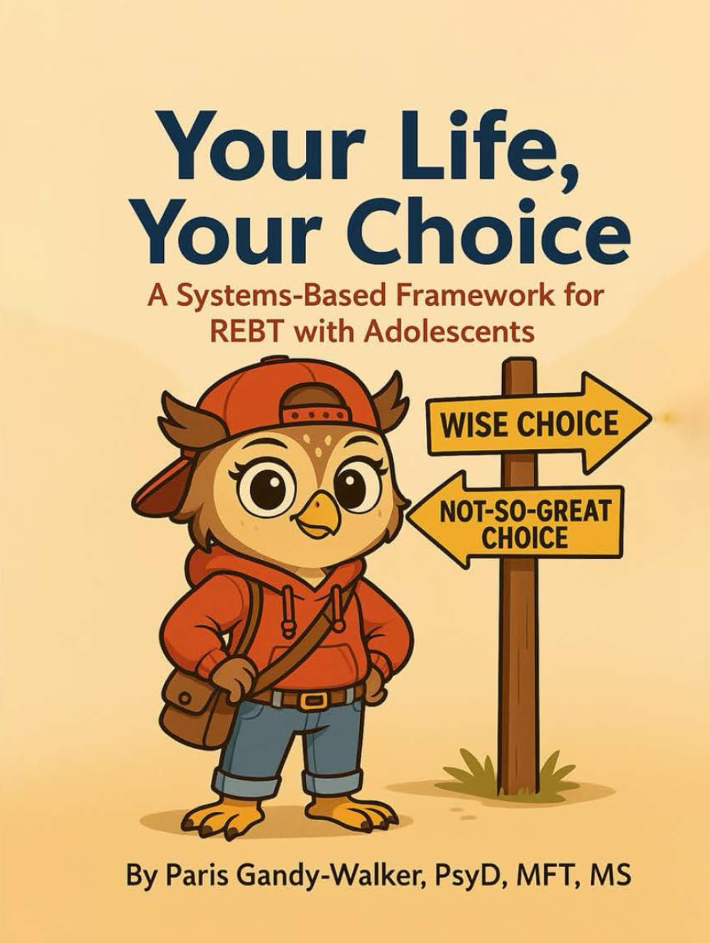 Your Life, Your Choice: A Systems-Based Framework for REBT with Adolescents