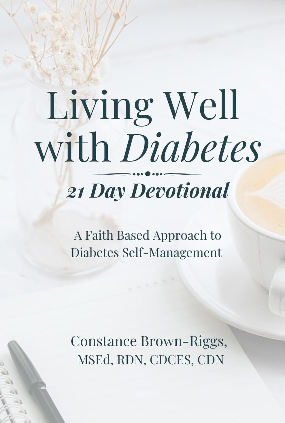 Living Well with Diabetes 21 Day Devotional: A Faith Based Approach to Diabetes Self-Management
