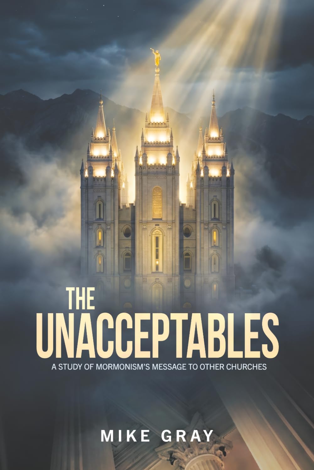 The Unacceptables: A Study of Mormonism's Message to Other Churches
