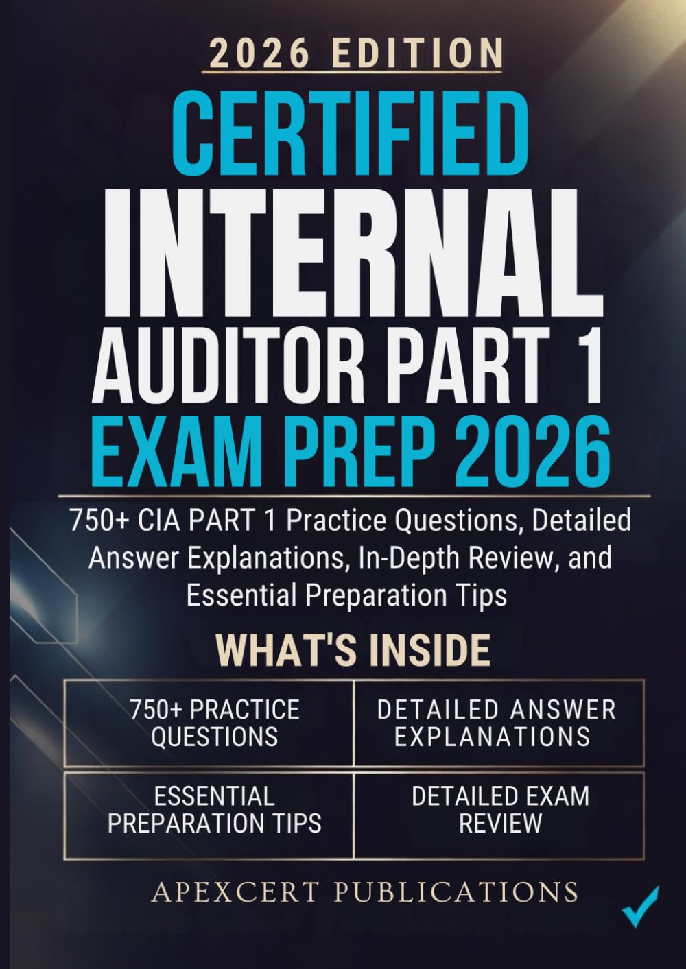 CERTIFIED INTERNAL AUDITOR PART 1 EXAM PREP 2026: 750+ CIA PART 1 Practice Questions, Detailed Answer Explanations, In-Depth Review, and Essential Preparation Tips