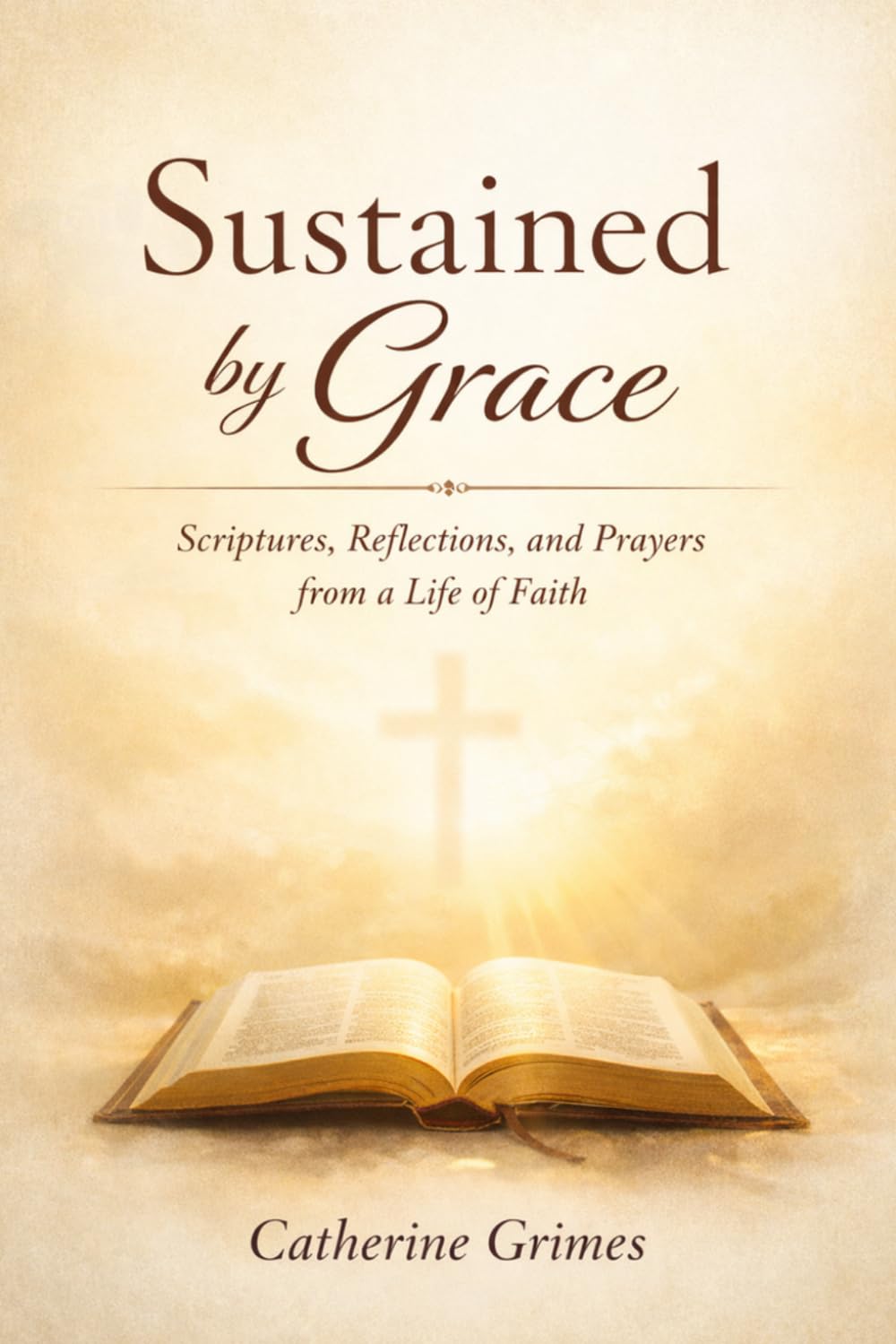 Sustained by Grace: Scriptures, Reflections, and Prayers from a Life of Faith