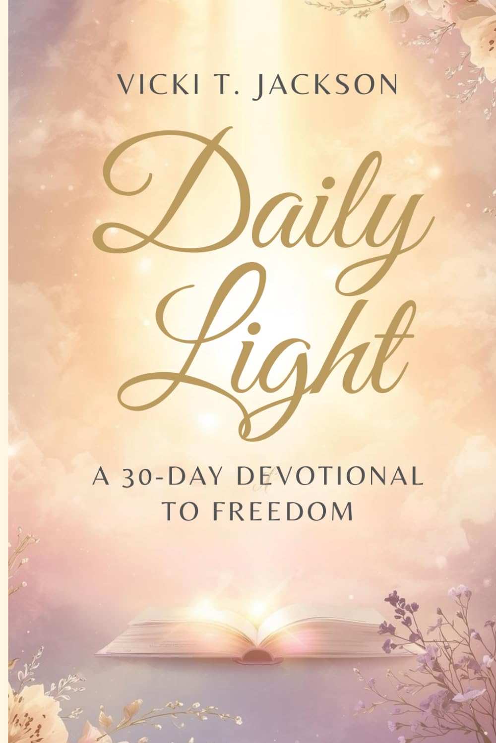 DAILY LIGHT: A 30-DAY DEVOTIONAL TO FREEDOM