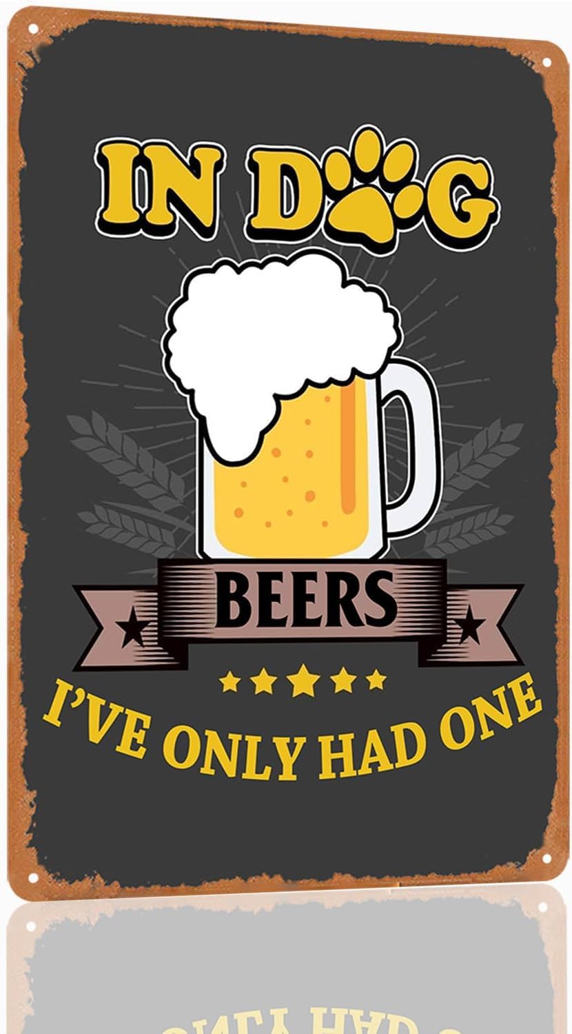 SMAZDFXX In Dog Beers I've Only Had One Funny Metal Tin Sign Beer Signs For Home Wall Man Cave Bar Garage Decor Accessories For Men Drinking 12"x16"