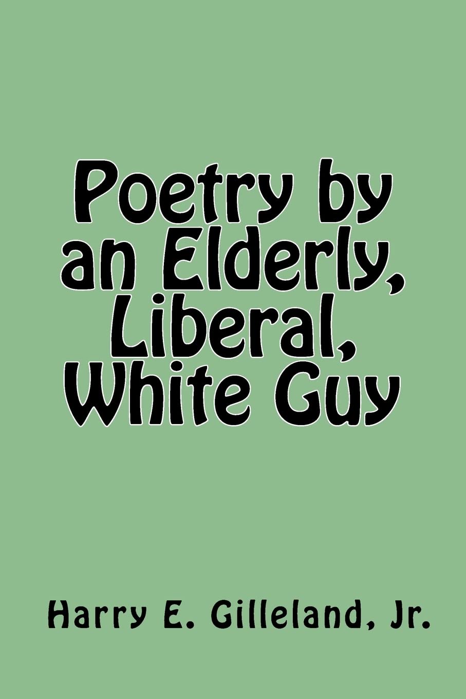 Poetry by an Elderly, Liberal, White Guy

Amazon.Com Rank: N/A

Click here to learn more or buy it now!