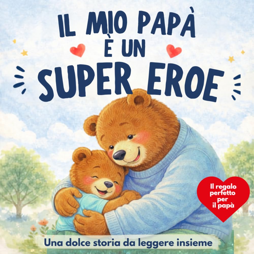 Il mio papà è il mio supereroe: Per il mio papà speciale. Libro illustrato da regalare per la Festa del Papà (La mia super famiglia)