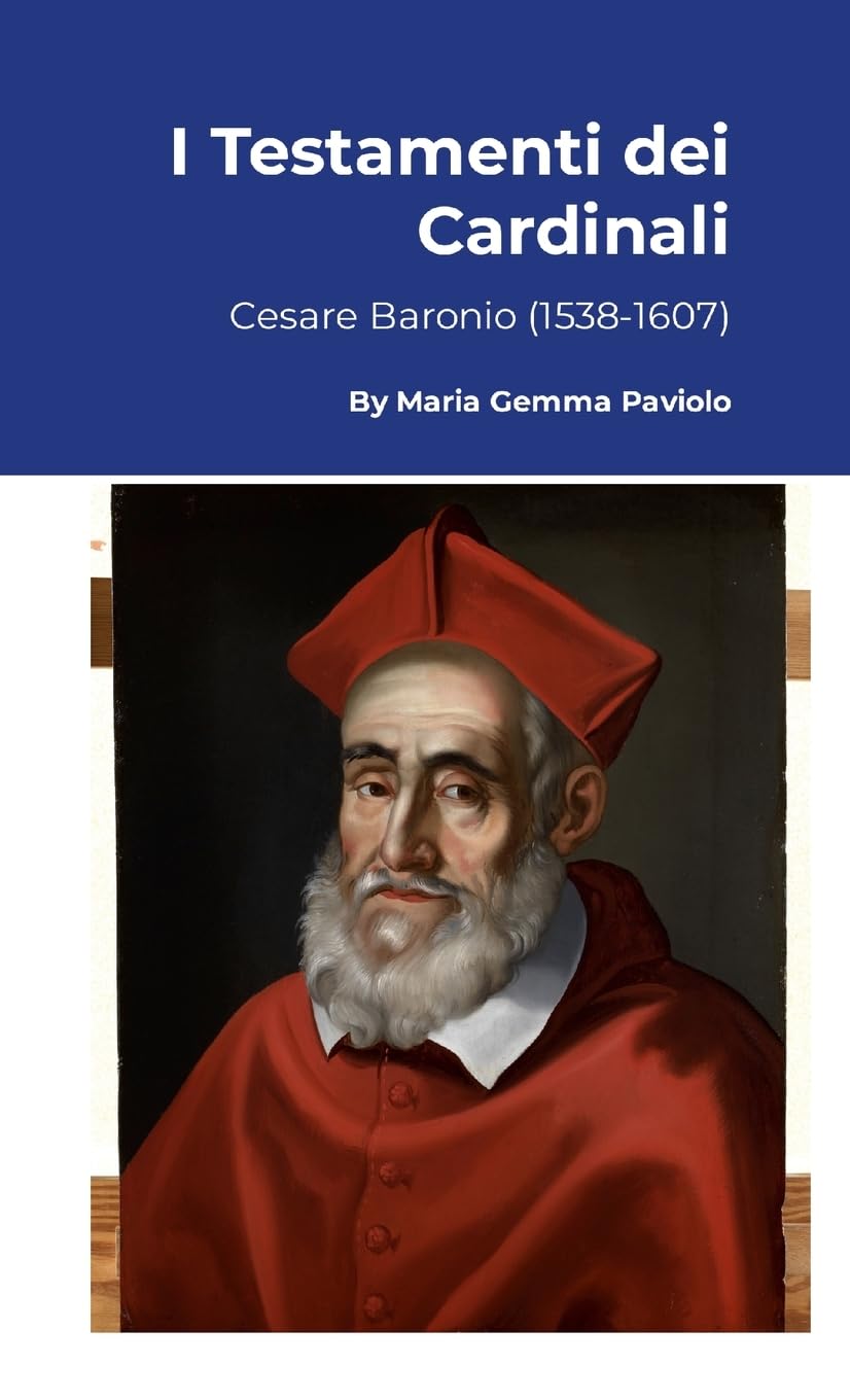I Testamenti dei Cardinali: Cesare Baronio (1538-1607)