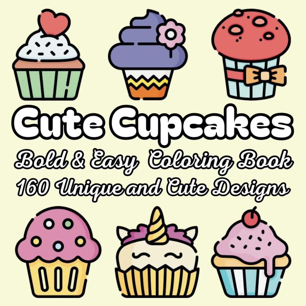 Cute Cupcakes Bold and Easy Coloring Book: 160 Sweet and Simple Cupcake Designs for Relaxation and Fun, Perfect for All Ages | Sweet treats coloring book (Bold and Easy Coloring Book)