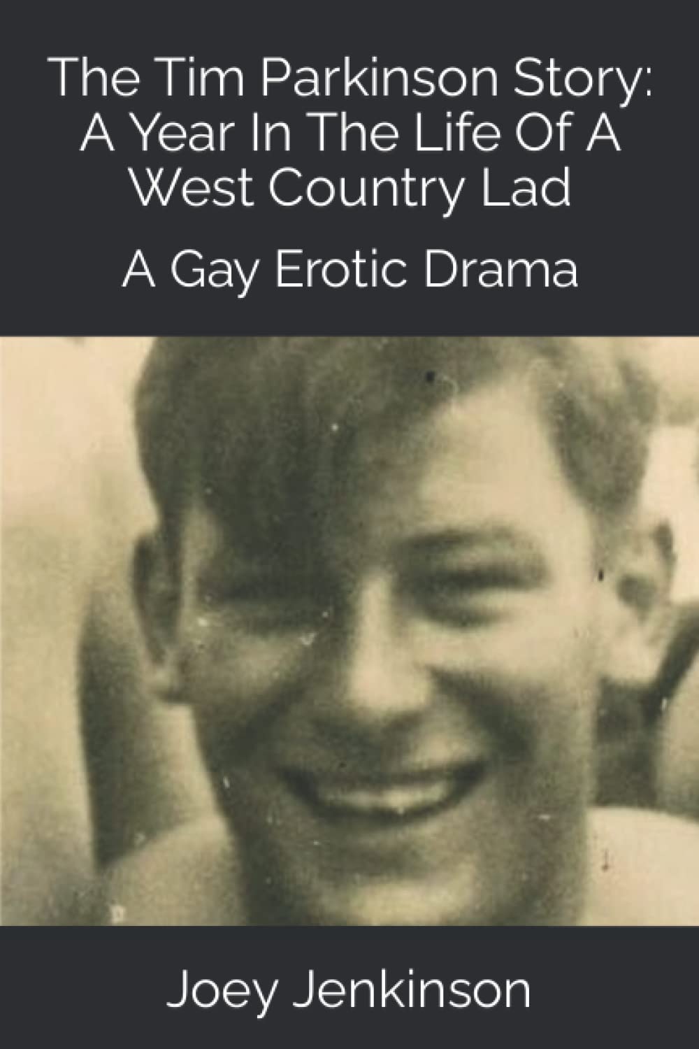 The Tim Parkinson Story: A Year In The Life Of A West Country Lad: A Gay Erotic Drama