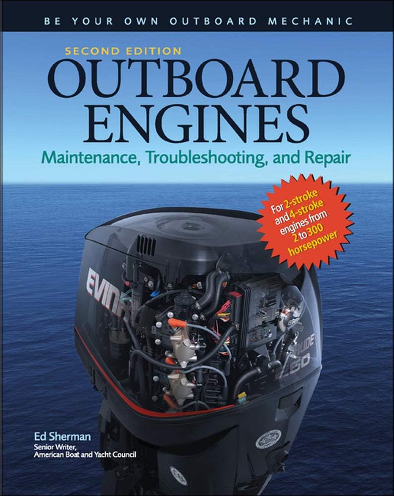 Outboard Engines 2E (PB): Maintenance, Troubleshooting, and Repair, Second Edition: Maintenance, Troubleshooting, and Repair
