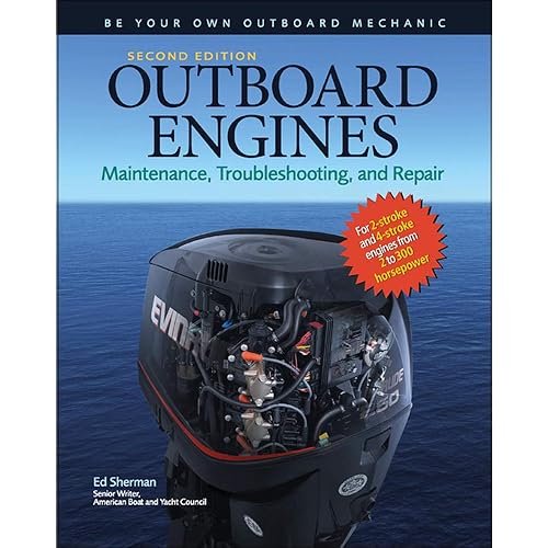 Outboard Engines: Maintenance, Troubleshooting, and Repair, Second Edition: Maintenance, Troubleshooting, and Repair