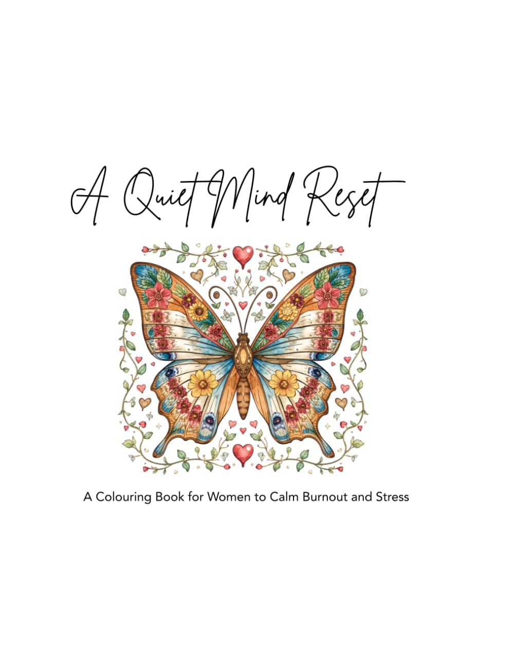 A Quiet Mind Reset: A Colouring Book for Women to Calm Burnout and Stress