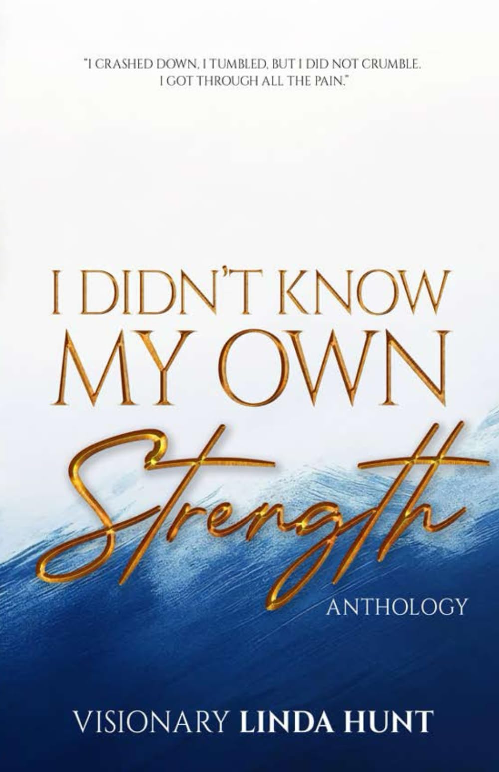 I Didn't Know My Own Strength: Anthology