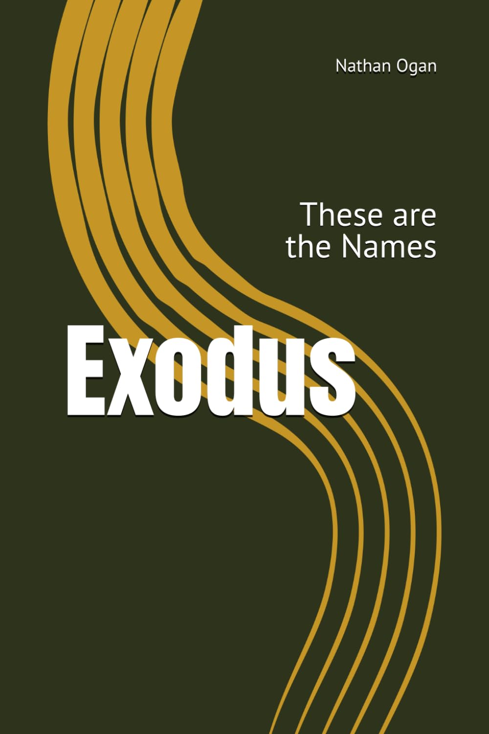 Exodus: These are the Names (The Covenantal Exegesis of the Old Testament: A Commentary Series by Dr. Nathan Ogan)