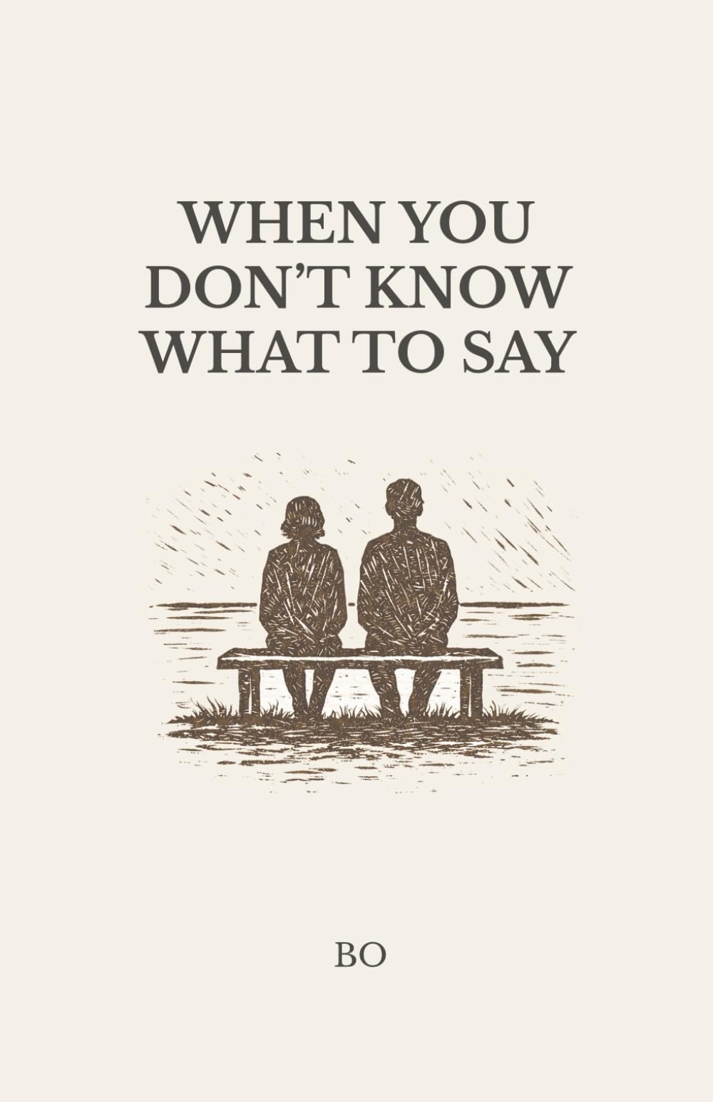 When You Don’t Know What to Say: A quiet book for moments of grief, loss, and emotional support
