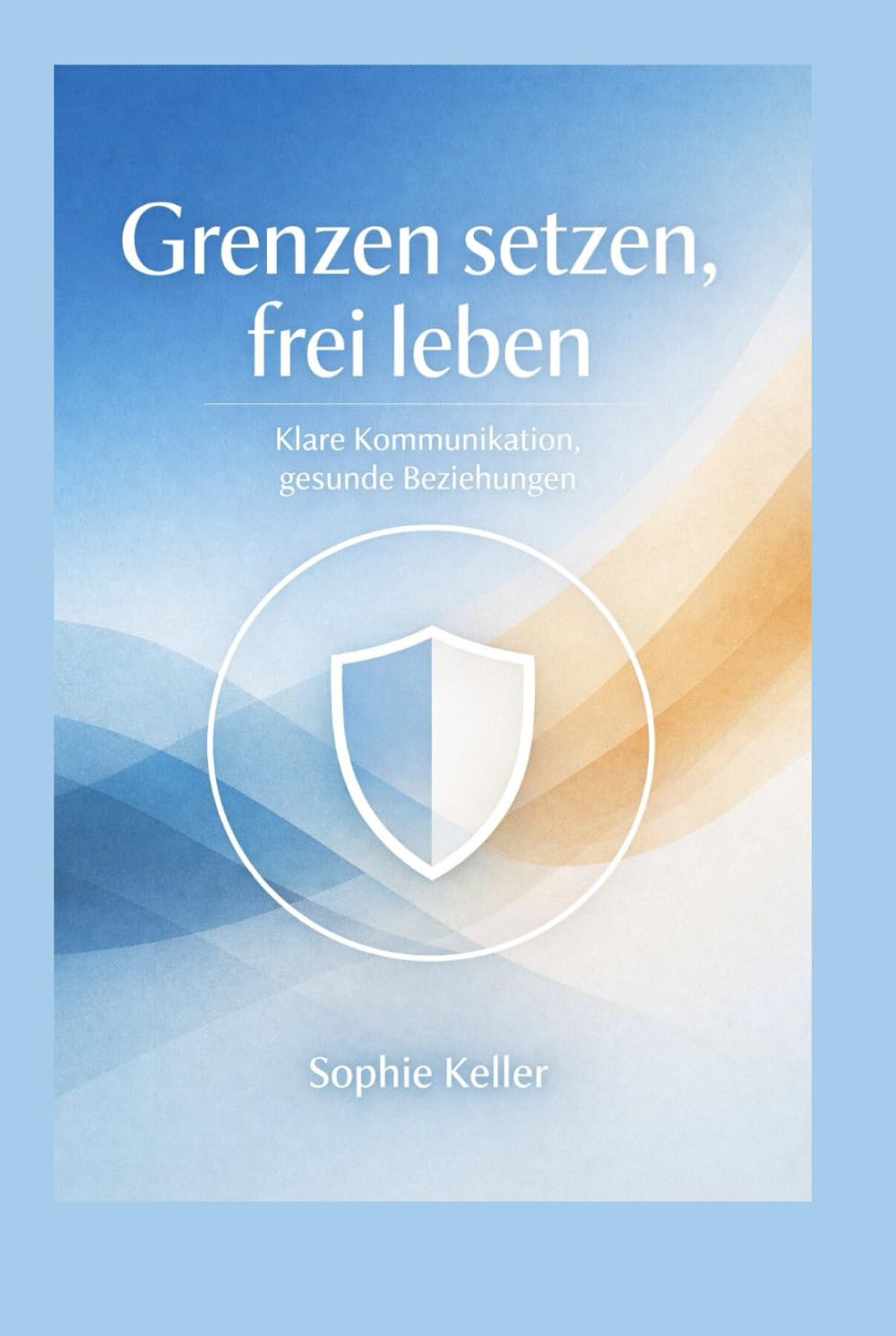 Grenzen setzen, frei leben: 12 Monate, klare Kommunikation, gesunde Beziehungen