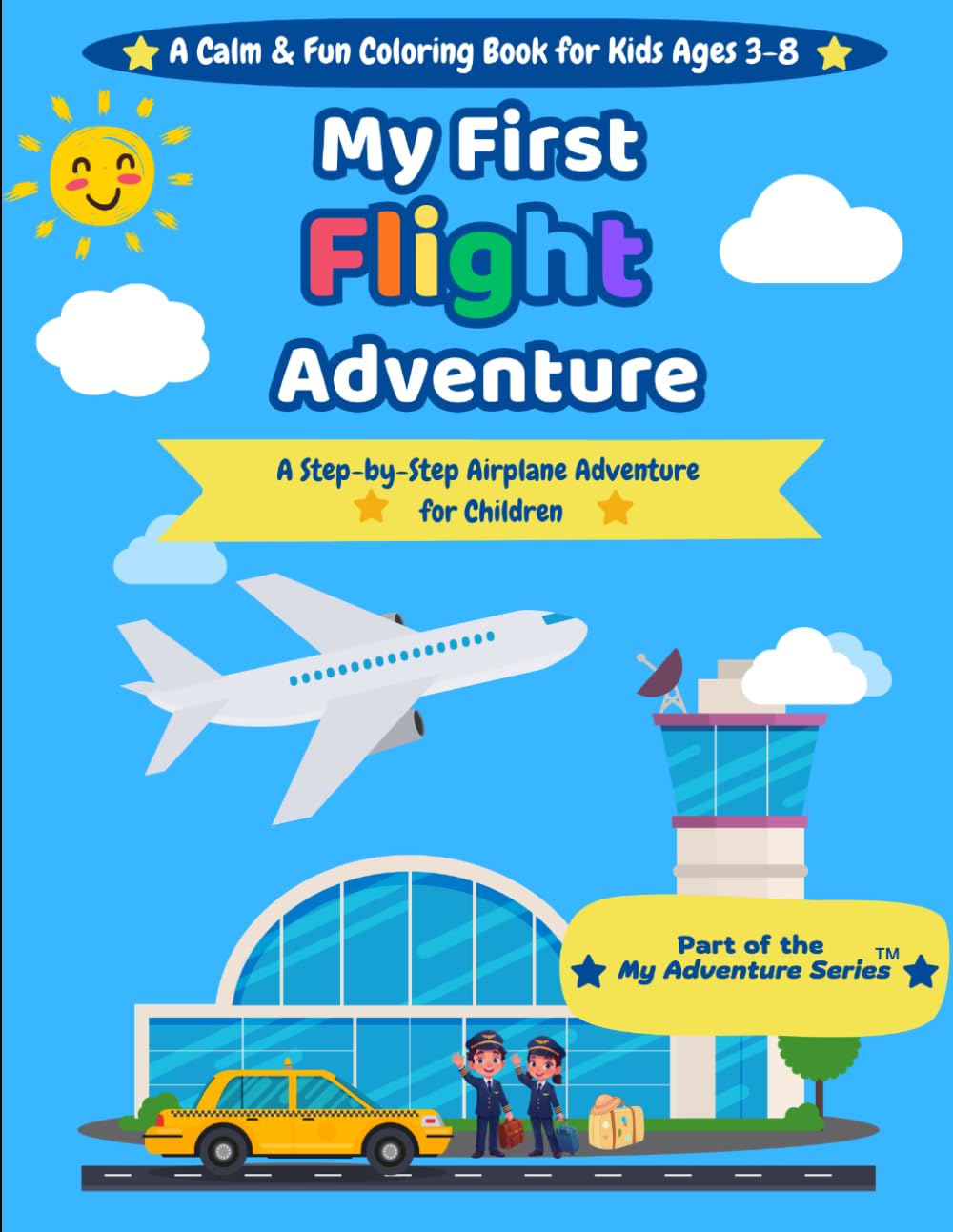 My First Flight Adventure: A Step-by-Step Airplane Adventure for Children (My Adventure Series)