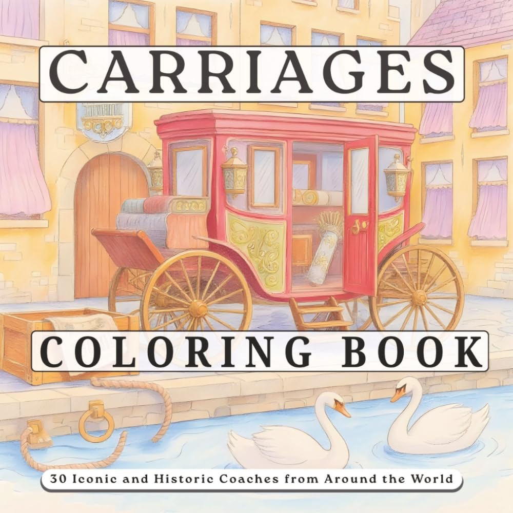 Carriages Coloring Book: Victorian, Royal & Vintage Horse & Ox-Drawn Carriages for Adults