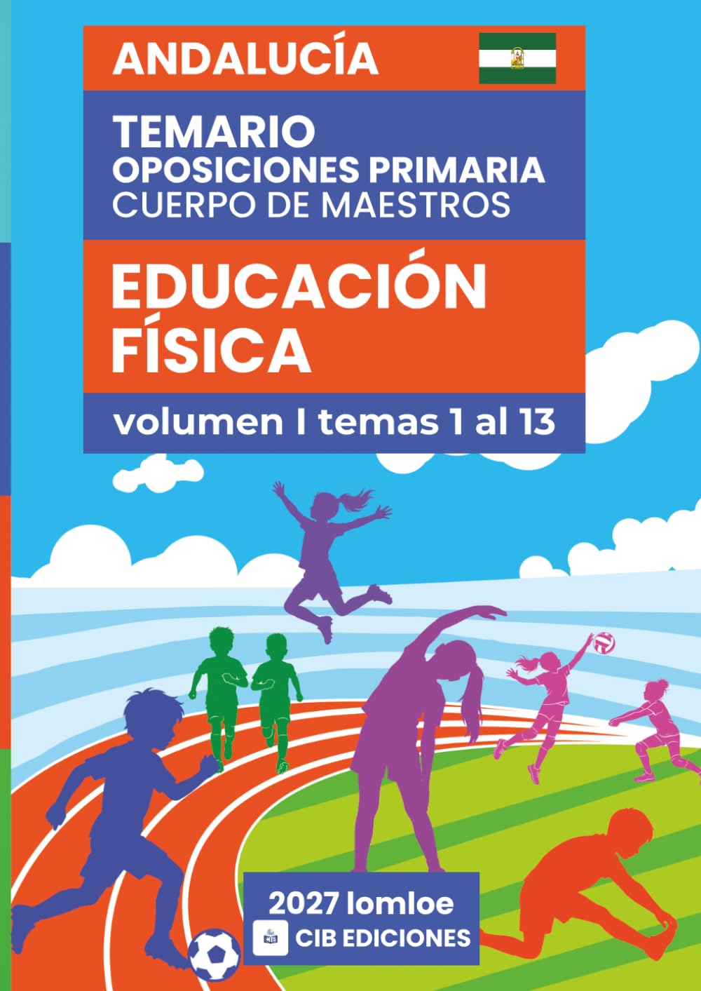 Temario oposiciones Primaria EDUCACIÓN FÍSICA 2027 Vol. 1: Cuerpo de Maestros ANDALUCÍA (Educación Física 2027 Andalucía)