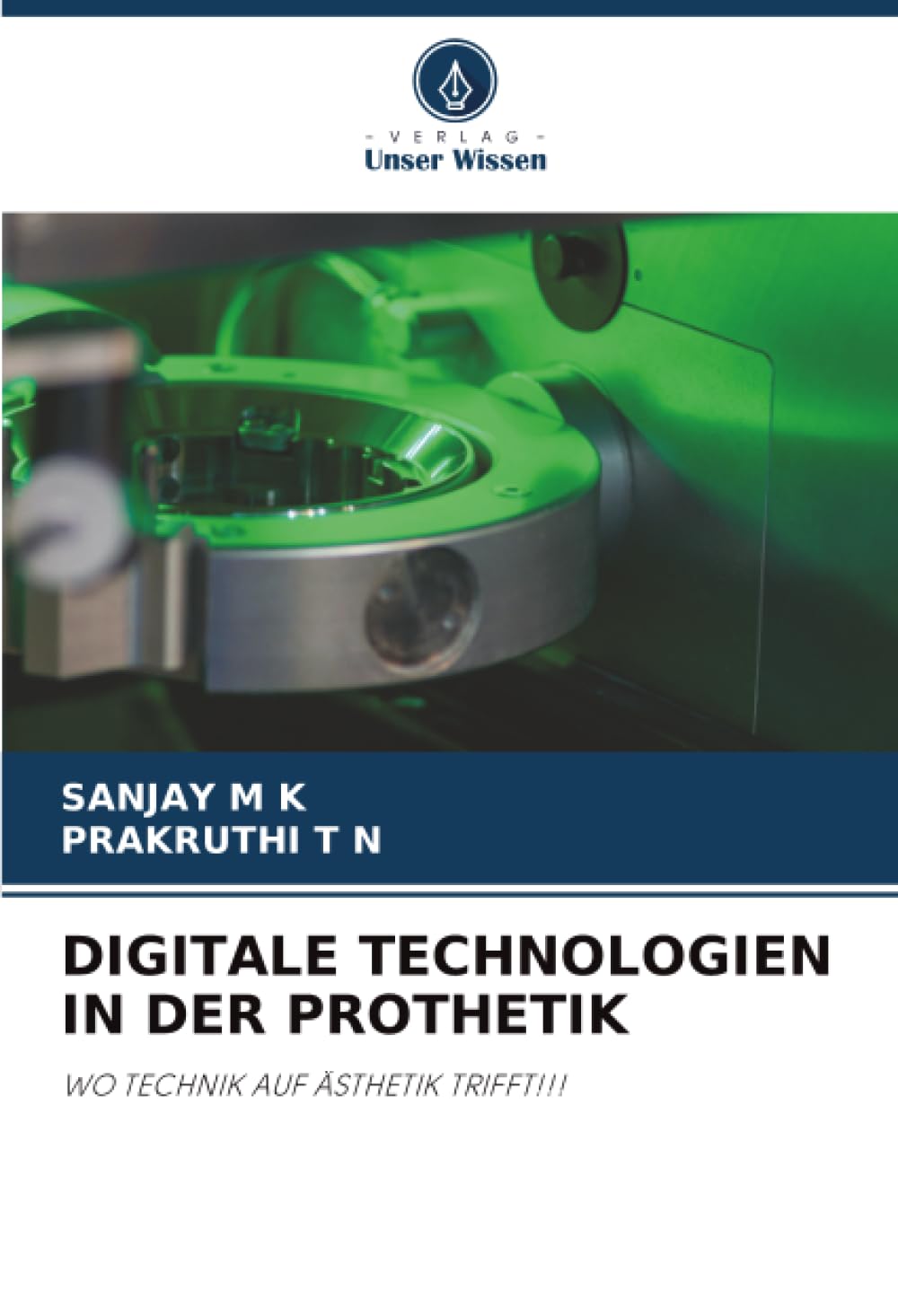 DIGITALE TECHNOLOGIEN IN DER PROTHETIK: WO TECHNIK AUF ÄSTHETIK TRIFFT!!!