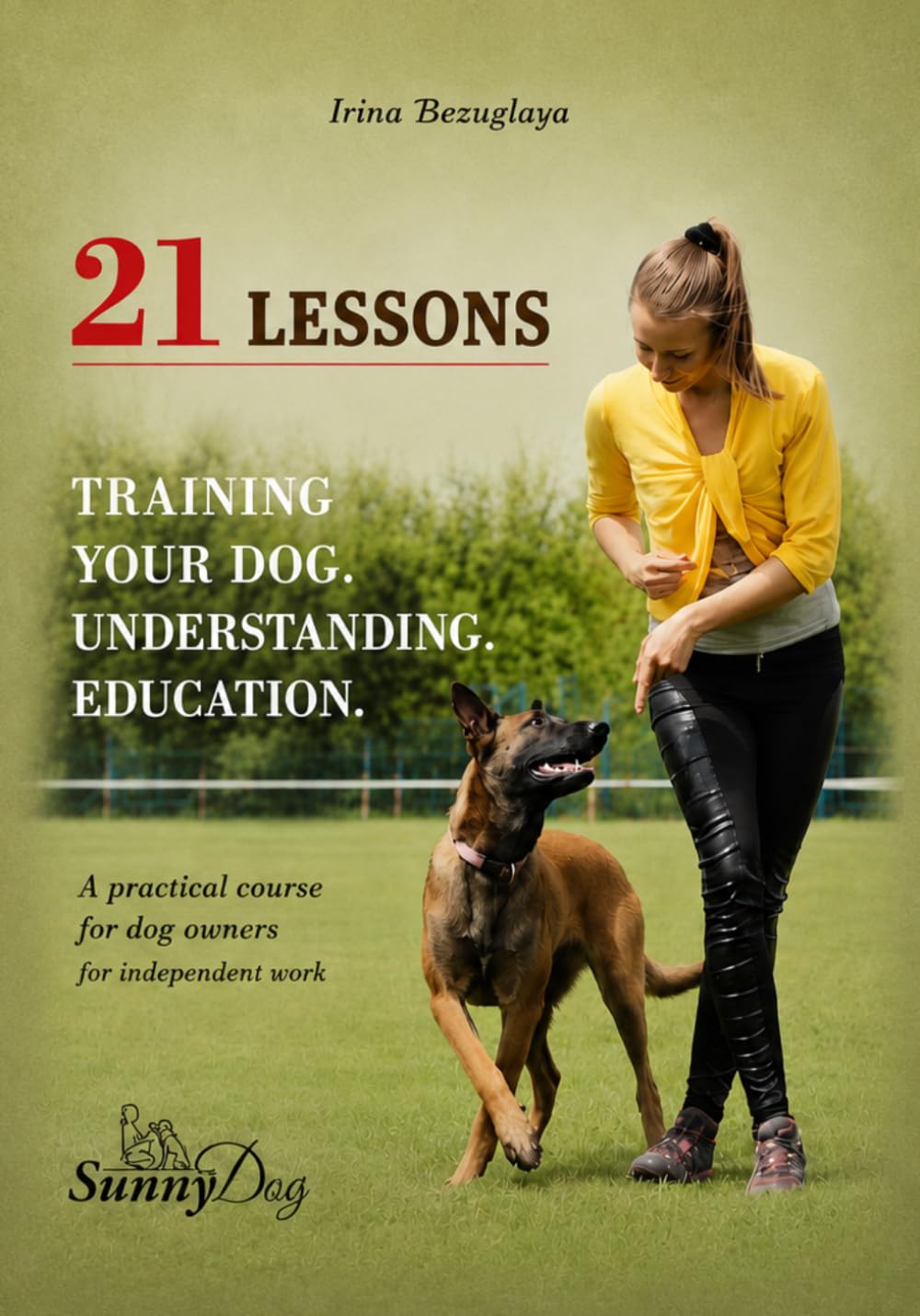 21 lesson for owner: Understanding. Upbringing. Training A Practical Course (English version)