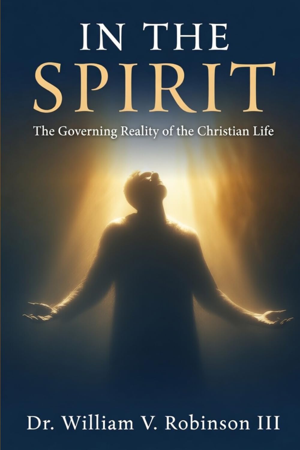IN THE SPIRIT: The Governing Reality of the Christian Life: 2 (The Ministry of The Spirit)