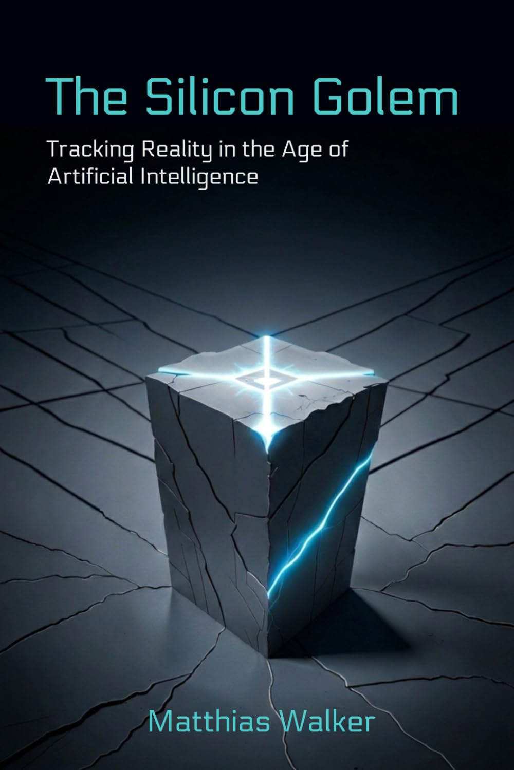 The Silicon Golem: Tracking Reality in the Age of Artificial Intelligence
