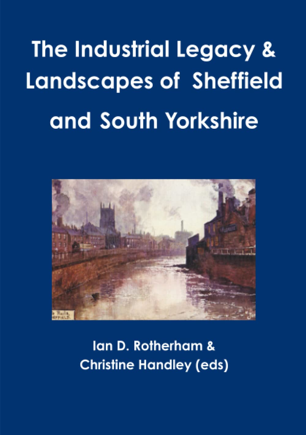 The Industrial Legacy & Landscapes of Sheffield and South Yorkshire