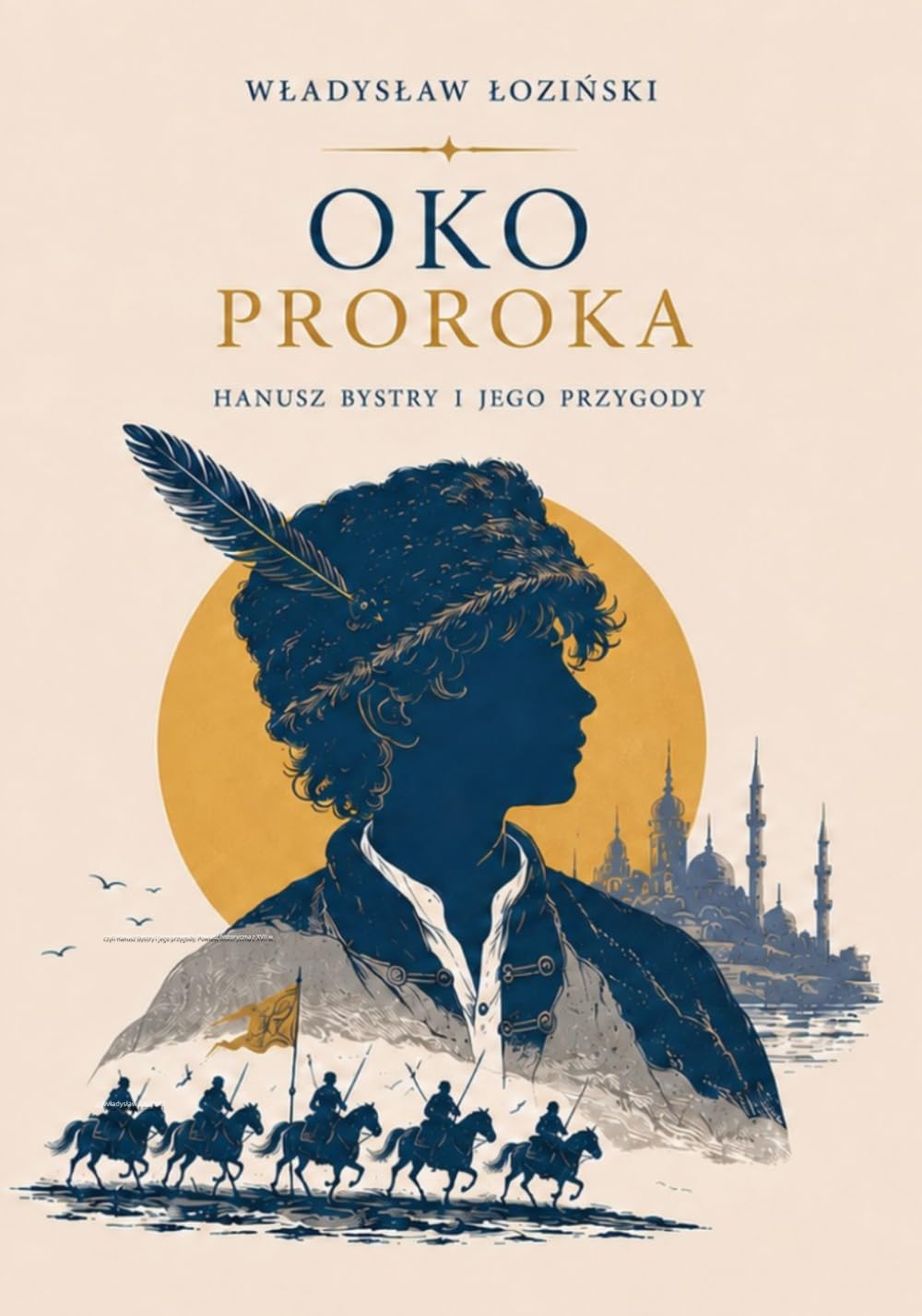 Oko proroka: czyli Hanusz Bystry i jego przygody. Powieść historyczna z XVII w.